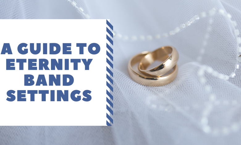 A Guide to Eternity Band Settings