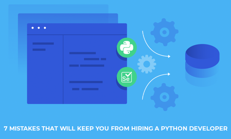 7 Mistakes That Will Keep You From Hiring a Python Developer